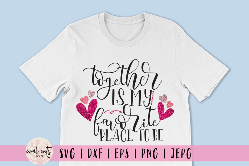 together-is-my-favorite-place-to-be-love-svg-eps-dxf-png