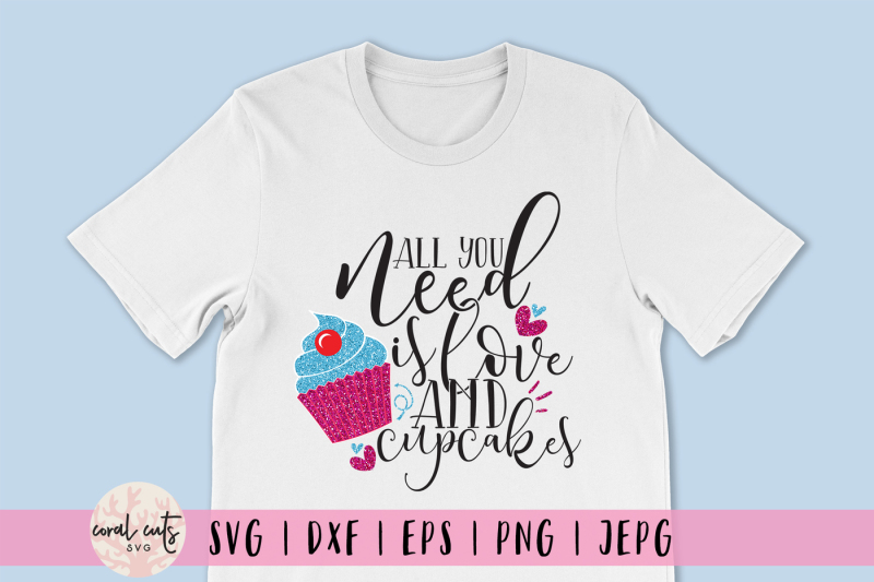 all-you-need-is-love-and-cupcakes-love-svg-eps-dxf-png