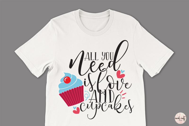 Download All You Need Is Love And Cupcakes - Love SVG EPS DXF PNG ...