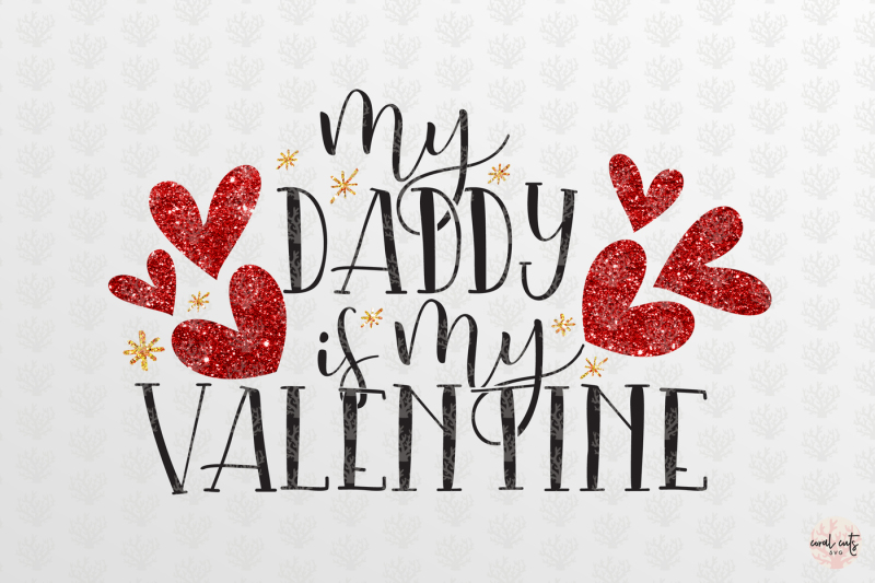 Download My Daddy Is My Valentine - Love SVG EPS DXF PNG By ...