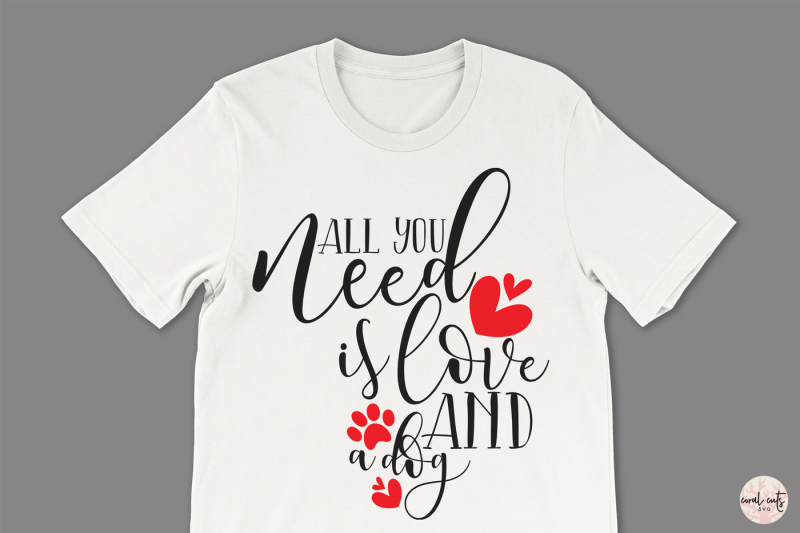 all-you-need-is-love-and-a-dog-love-svg-eps-dxf-png