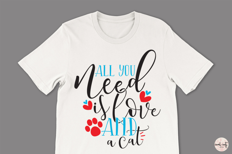 all-you-need-is-love-and-a-cat-love-svg-eps-dxf-png
