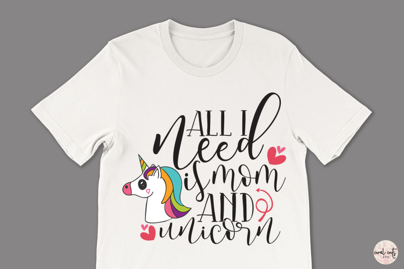 all-i-need-is-mom-and-unicorn-love-svg-eps-dxf-png