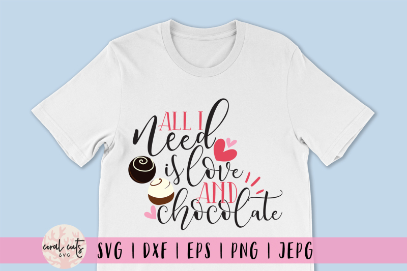 all-i-need-is-love-and-chocolate-love-svg-eps-dxf-png