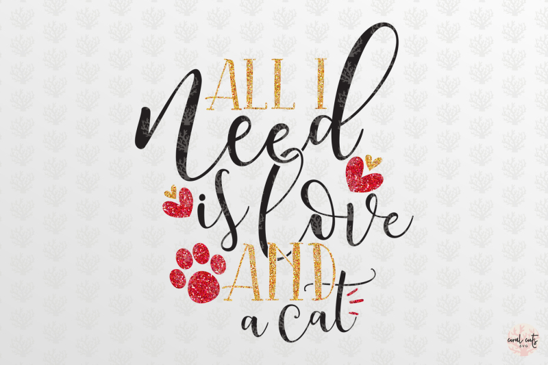 all-i-need-is-love-and-a-cat-love-svg-eps-dxf-png