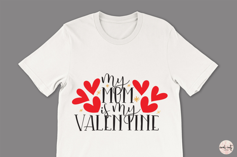 my-mom-is-my-valentine-love-svg-eps-dxf-png