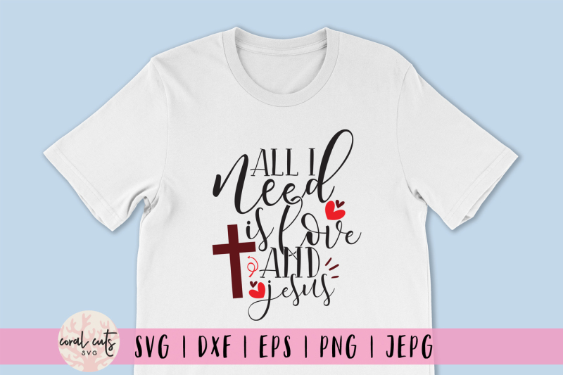 all-i-need-is-love-and-jesus-love-svg-eps-dxf-png