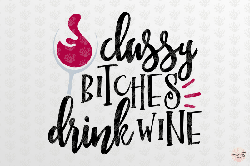 classy-bitches-drink-wine-drink-svg-eps-dxf-png