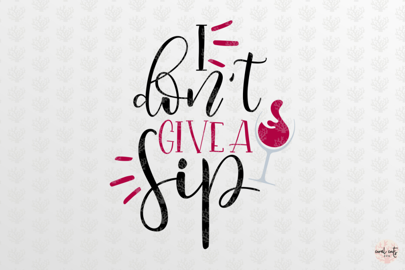 Free Free 88 I Dont Give A Sip Svg Free SVG PNG EPS DXF File