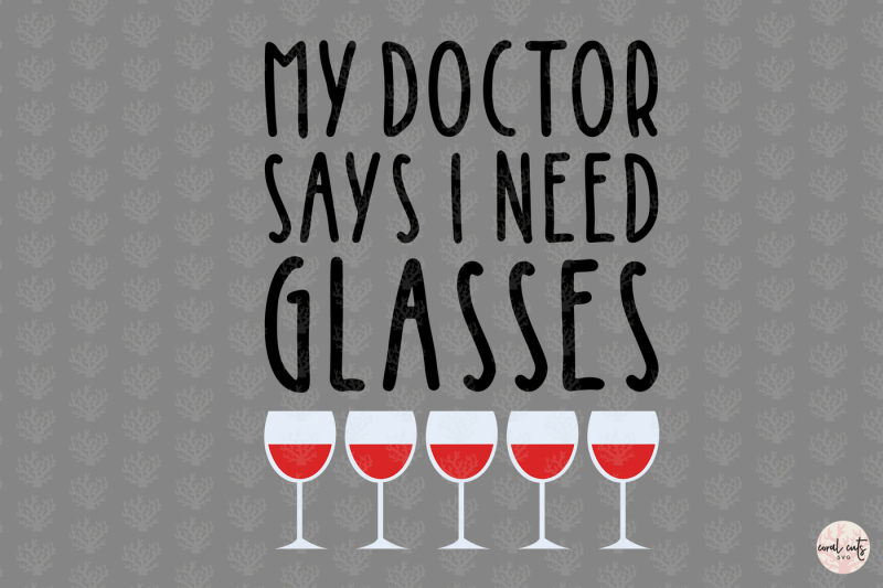 my-doctor-says-i-need-glasses-drink-svg-eps-dxf-png