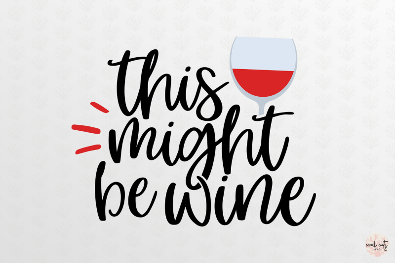 this-might-be-wine-svg-cutting-files