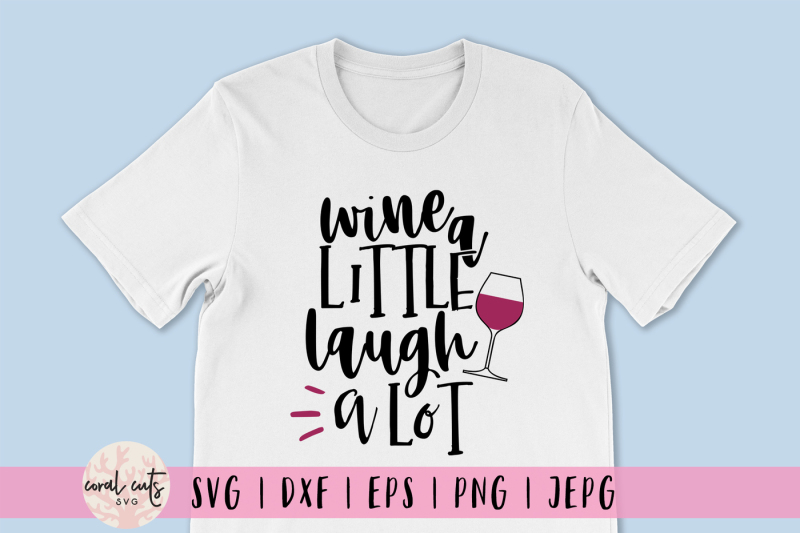 wine-a-little-laugh-a-lot-svg-cutting-file