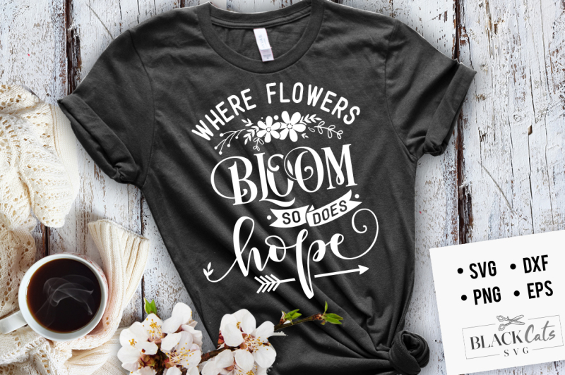 where-flowers-bloom-so-does-hope-svg