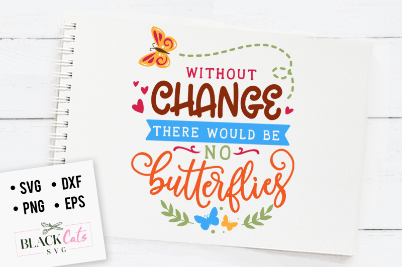 without-change-there-would-be-no-butterflies-svg