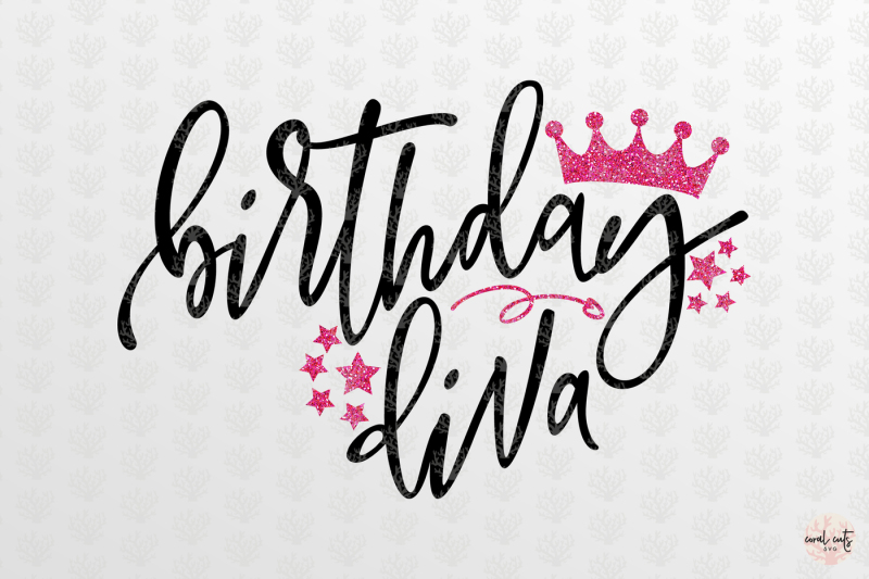 Birthday Diva - Birthday SVG EPS DXF PNG By CoralCuts | TheHungryJPEG