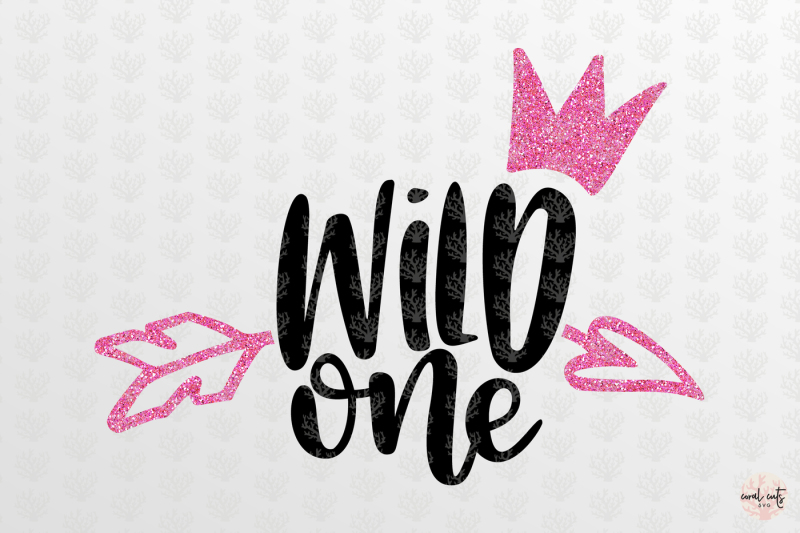 Wild One - Birthday SVG EPS DXF PNG By CoralCuts | TheHungryJPEG.com