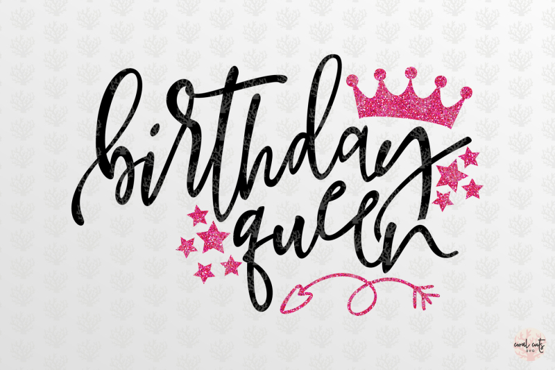 Birthday Queen - Birthday SVG EPS DXF PNG By CoralCuts ...