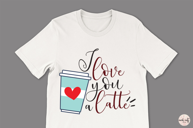 i-love-you-latte-love-svg-eps-dxf-png