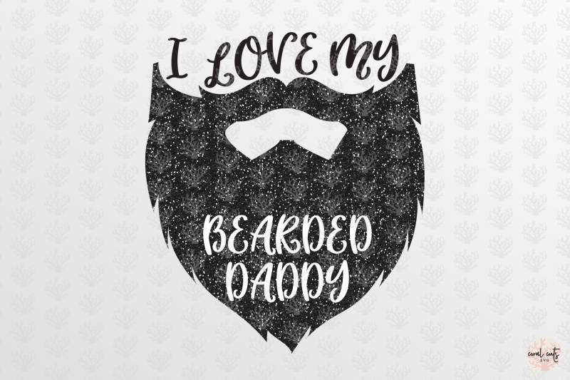 Download I love my beard daddy - Love SVG EPS DXF PNG By CoralCuts ...