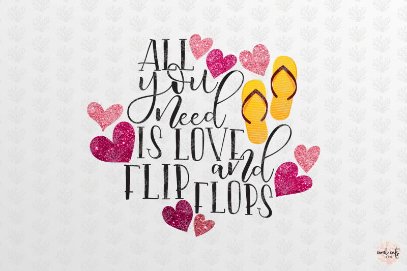 all-you-need-is-love-and-flip-flops-love-svg-eps-dxf-png