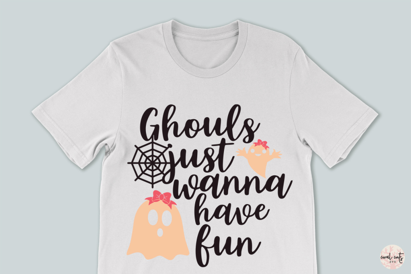 Ghouls Just Wanna Have Fun Halloween SVG - Everyday Party Magazine