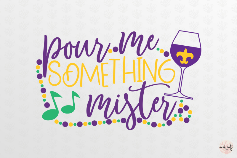 pour-me-something-mister-mardi-gras-svg-eps-dxf-png