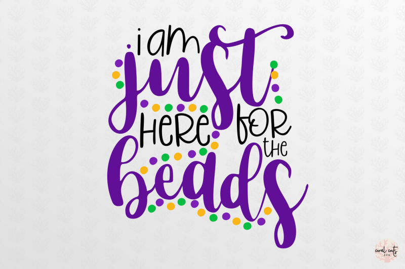 i-am-just-here-for-the-beads-mardi-gras-svg-eps-dxf-png