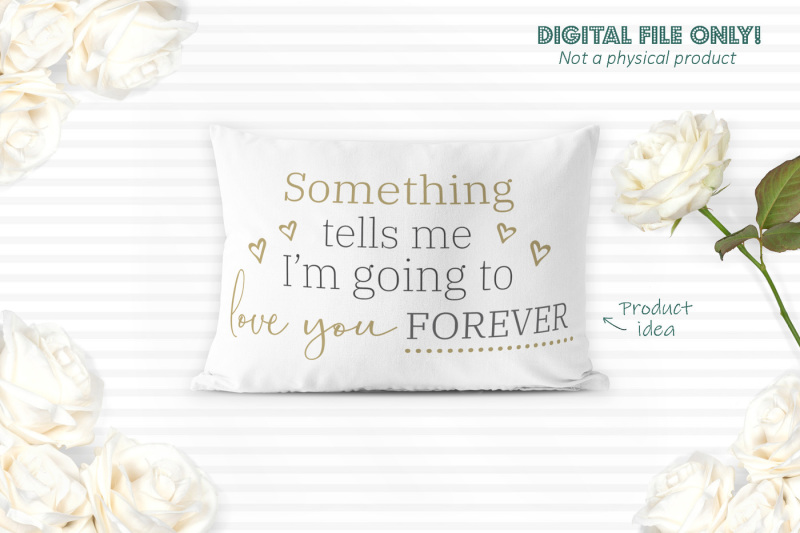 something-tells-me-i-039-m-going-to-love-you-forever-svg-file