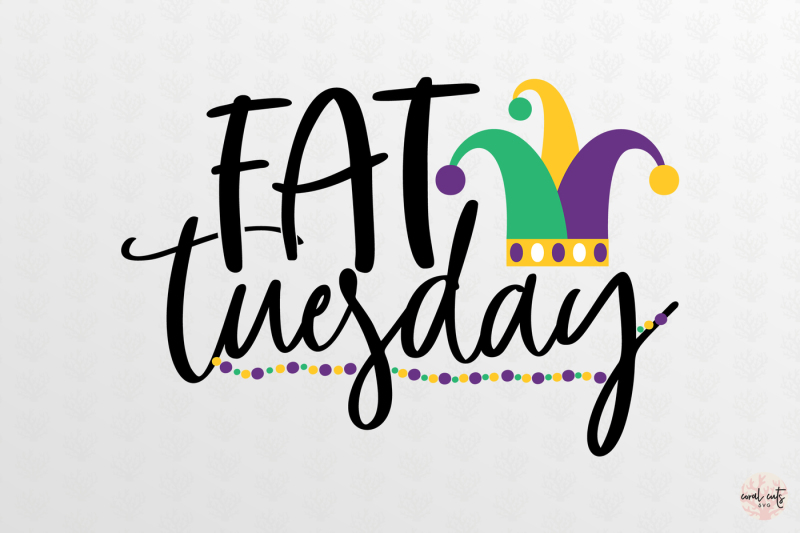 Fat Tuesday Mardi Gras SVG EPS DXF PNG By CoralCuts TheHungryJPEG