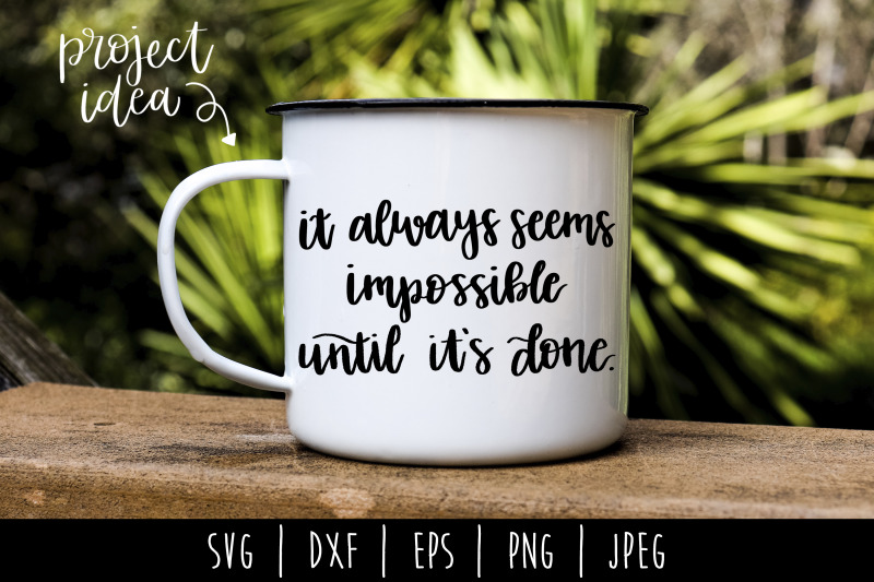 it-always-seems-impossible-until-its-done-svg-dxf-eps-png-jpeg