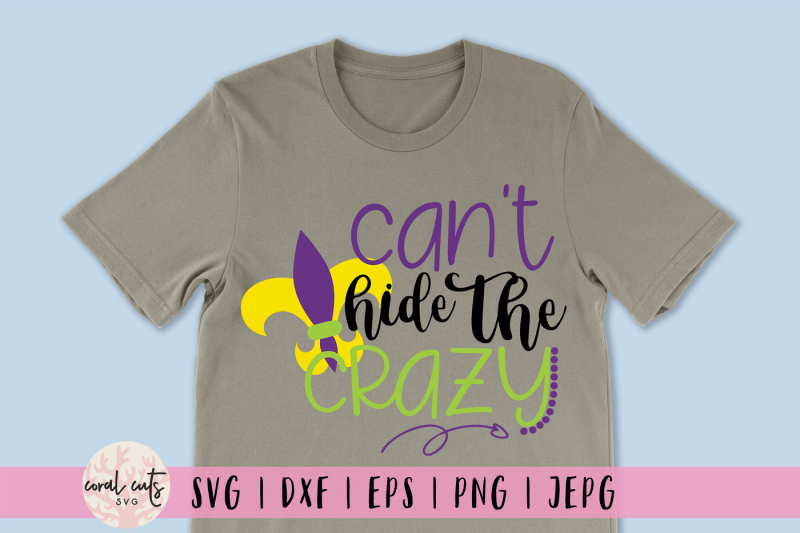 can-t-hide-the-crazy-mardi-gras-svg-eps-dxf-png