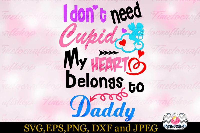 svg-dxf-eps-amp-png-cutting-files-i-don-039-t-need-cupid-my-heart-belongs