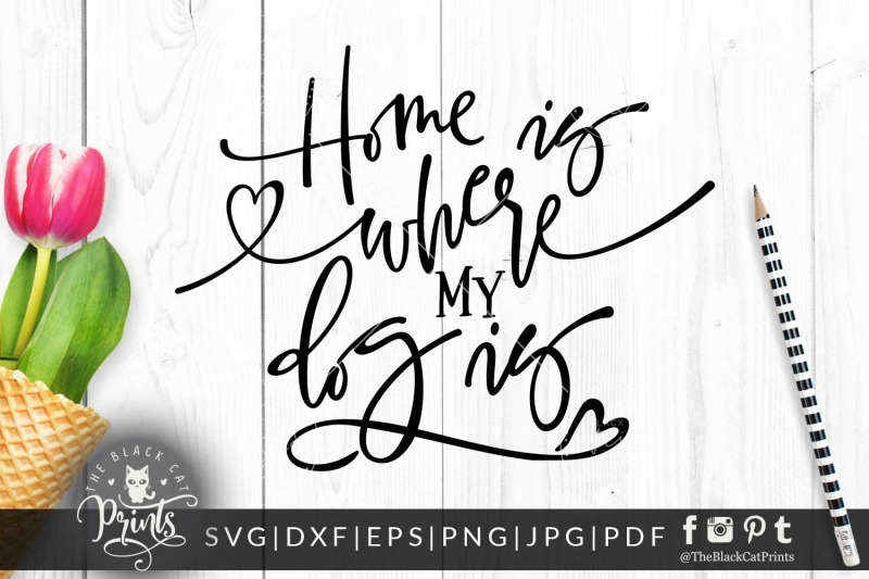 home-is-where-my-dog-is-svg-dxf-eps-png-jpg-pdf
