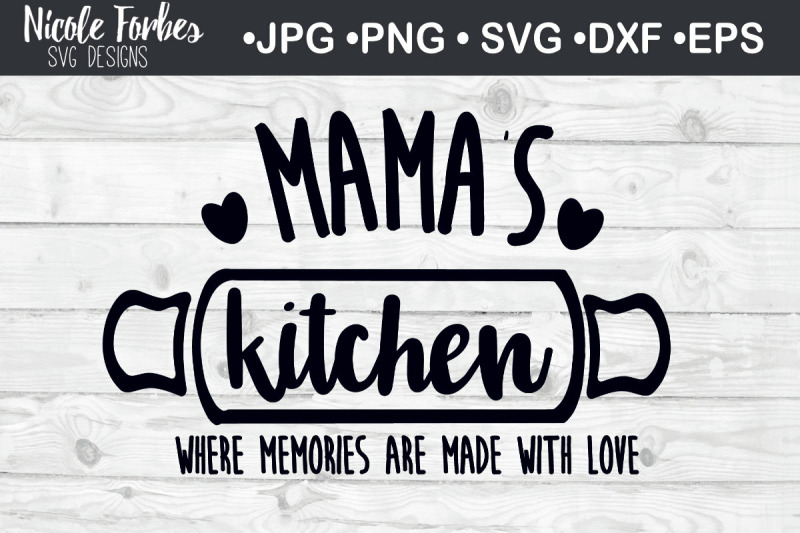 Mama S Kitchen Home Svg Cut File By Nicole Forbes Designs Thehungryjpeg Com