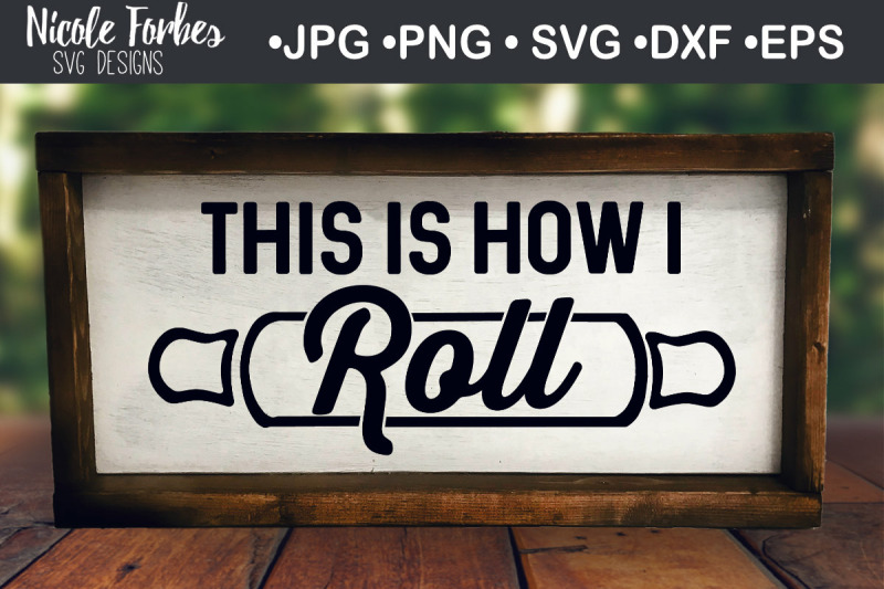 this-is-how-i-roll-home-svg-cut-file