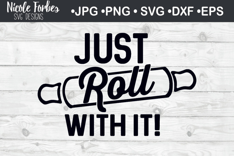 just-roll-with-it-svg-cut-file