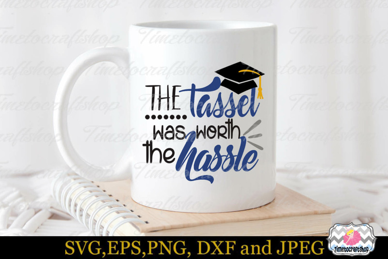 svg-dxf-eps-amp-png-the-tassel-was-worth-the-hassle