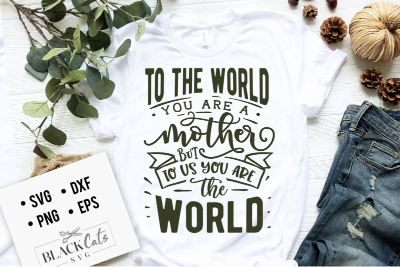 to-the-world-you-are-a-mother-svg