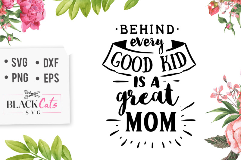 behind-every-good-kid-is-a-great-mom-svg