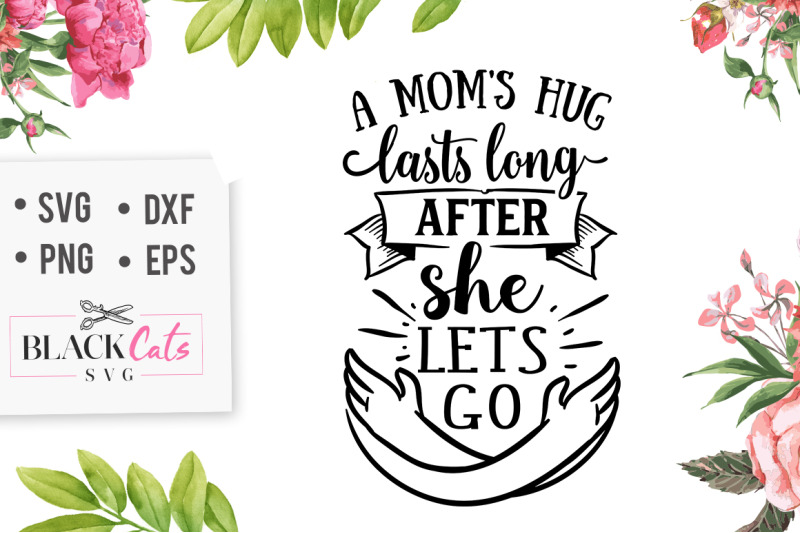 a-mom-039-s-hug-lasts-long-after-she-lets-go-svg