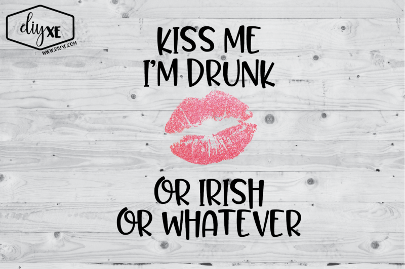 kiss-me-i-039-m-drunk-or-irish-or-whatever