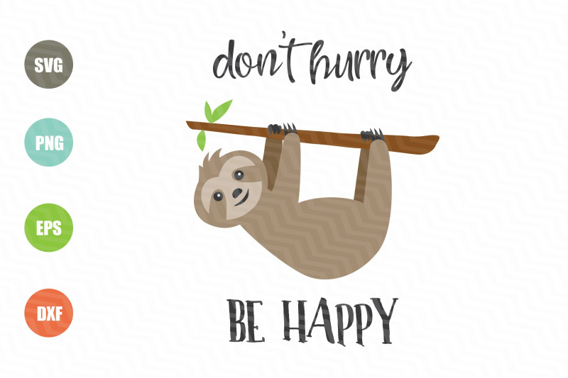 Sloth Don't Hurry Be Happy SVG By NewSvgArt | TheHungryJPEG.com