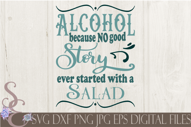 alcohol-because-no-good-story-ever-started-with-a-salad