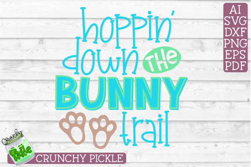 Hoppin Down The Bunny Trail Easter Phrase Svg File By Crunchy Pickle Thehungryjpeg Com