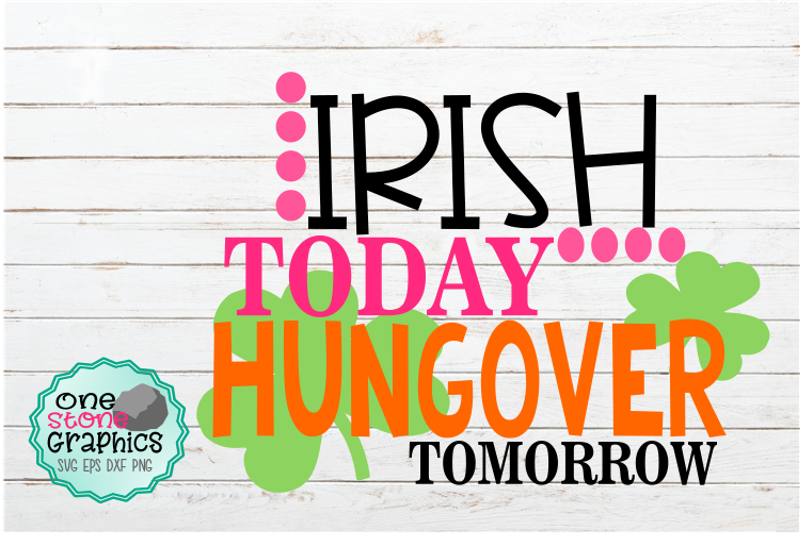 irish-today-hungover-tomorrow-svg-irish-svg