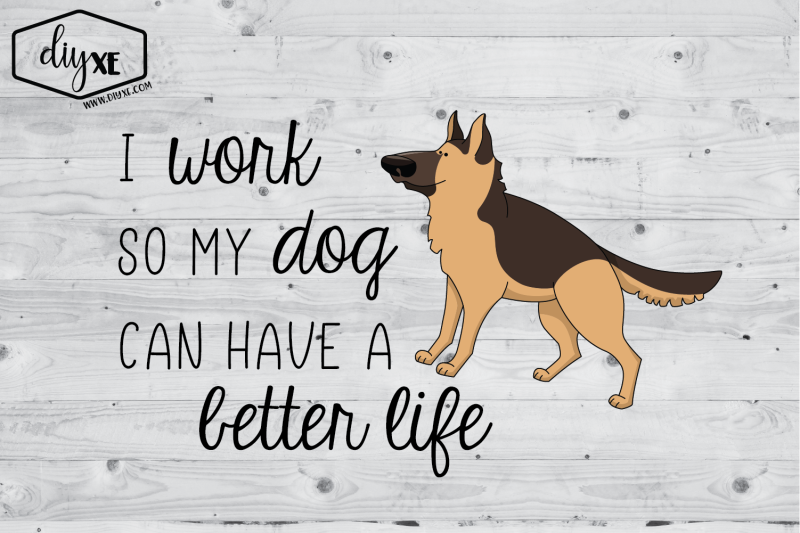 i-work-so-my-dog-can-have-a-better-life