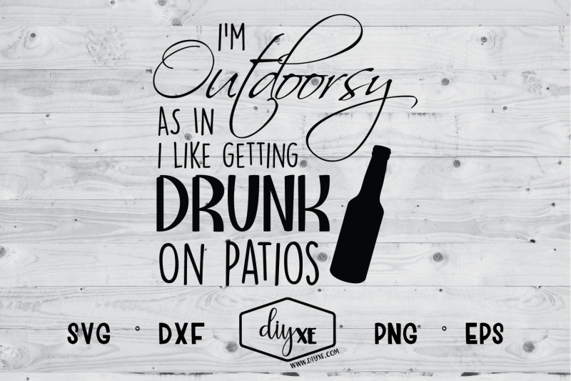 i-039-m-outdoorsy-as-in-i-like-getting-drunk-on-patios