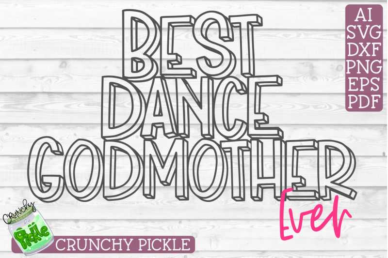 Download Best Dance Godmother Ever SVG File By Crunchy Pickle ...