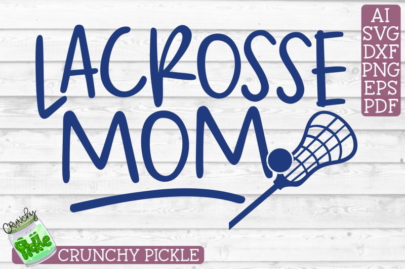 Lacrosse Mom Lax Mom Svg By Crunchy Pickle Thehungryjpeg Com