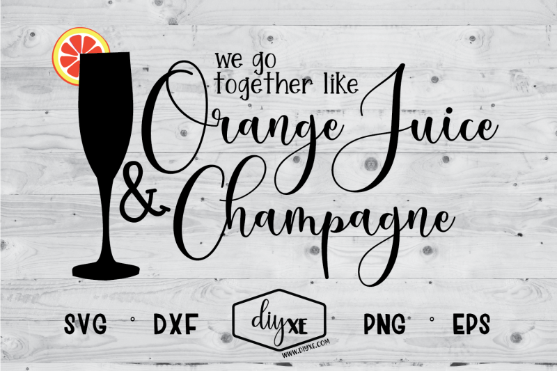 we-go-together-like-orange-juice-amp-champagne